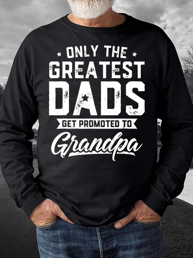 Men’s Only The Greatest Dads Get Promoted To Grandpa Casual Regular Fit Sweatshirt