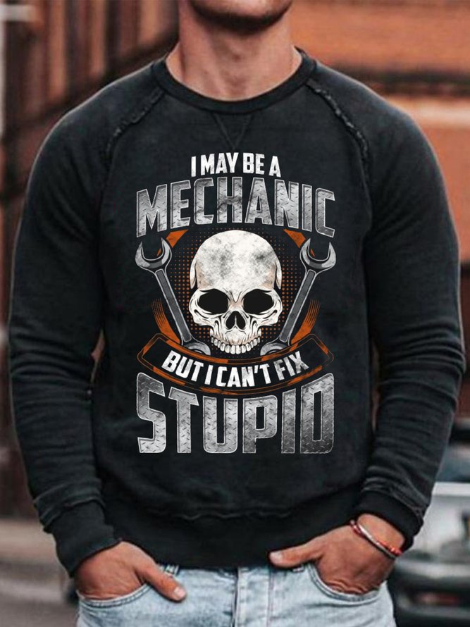 Men's I May Be A Mechanic But I Can't Fix Stupid Funny Graphics Print Skull Crew Neck Casual Sweatshirt