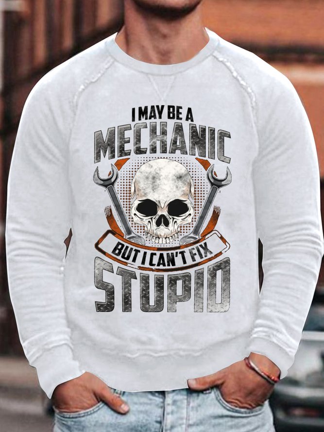 Men's I May Be A Mechanic But I Can't Fix Stupid Funny Graphics Print Skull Crew Neck Casual Sweatshirt