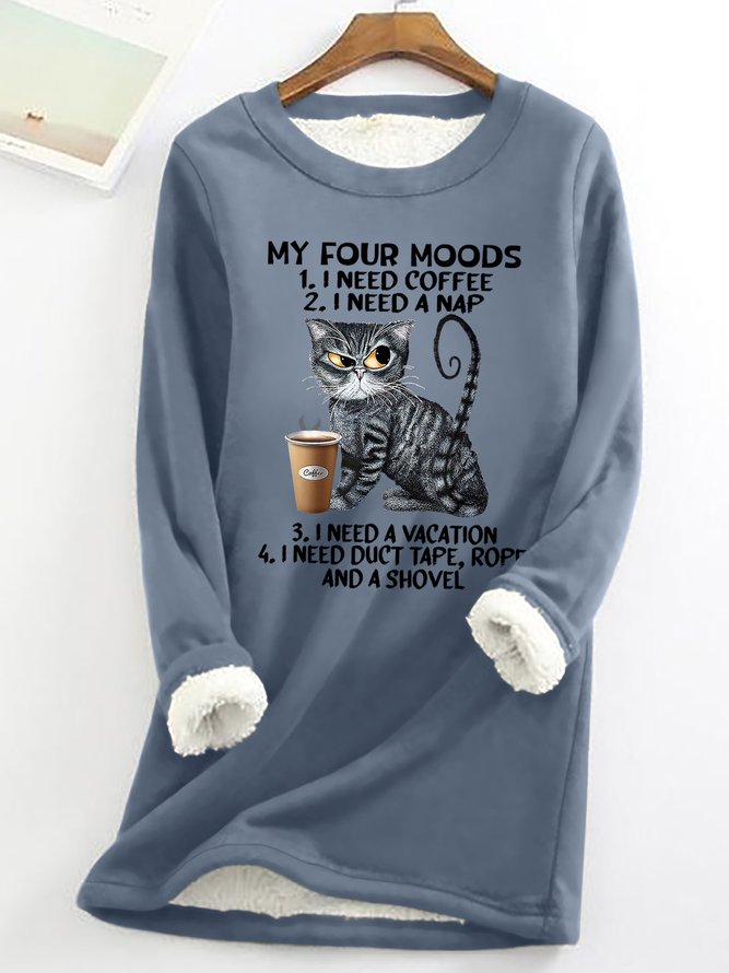 My Four Moods I Need Coffee I Need Nap I Need A Vacation I Need Duct Tape Rope And A Shovel Womens Warmth Fleece Sweatshirt
