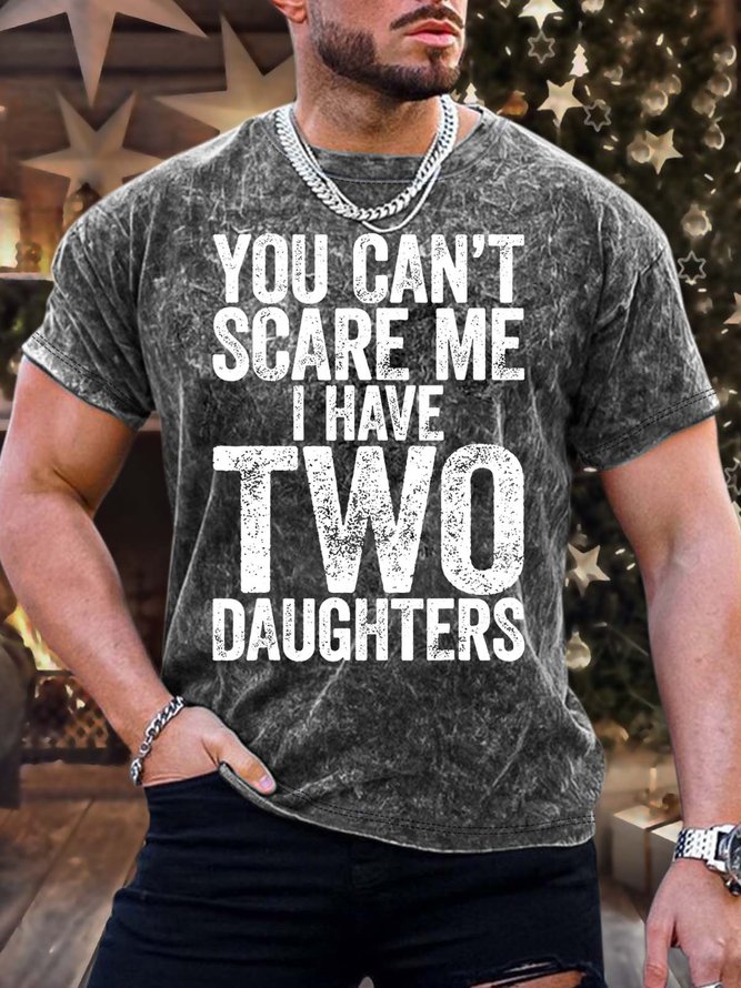 Men’s You Can’t Scare Me I Have Two Daughters Regular Fit Casual Text Letters Crew Neck T-Shirt