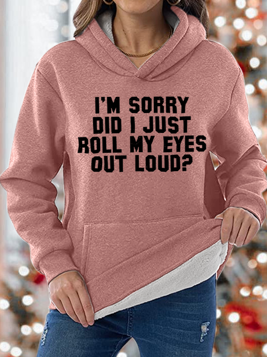 I'm Sorry Did I Just Roll My Eyes Out Loud Womens Winter Warm Fleece Hoodie