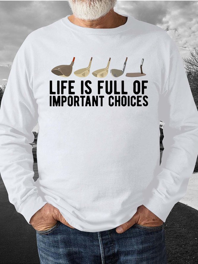 Men’s Life Is Full Of Important Choices Regular Fit Text Letters Casual Sweatshirt