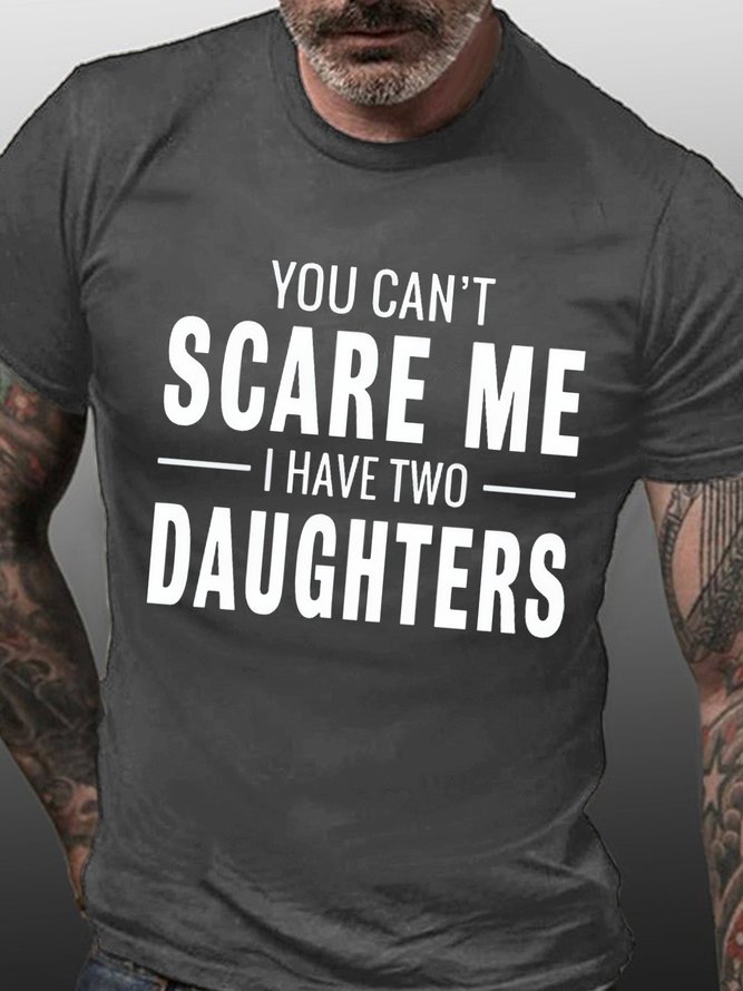 Men's You Can't Scare Me I Have Two Daughters Funny Graphics Print Text Letters Casual Cotton T-Shirt