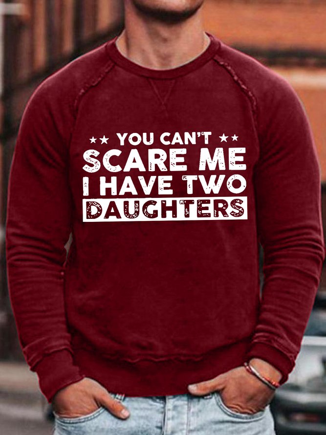 Men's you can't scare me i have two daughters Funny Graphics Print Loose Text Letters Casual Sweatshirt