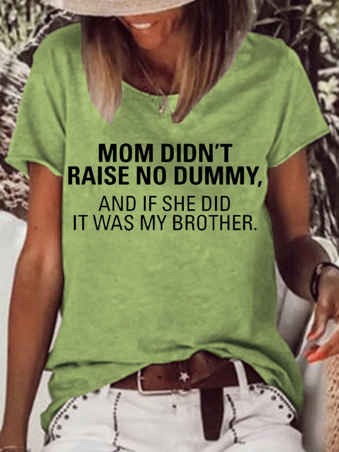 Women's My Mom Didn't Raise A Dummy, And If She Did It Was My Brother Funny Casual T-Shirt