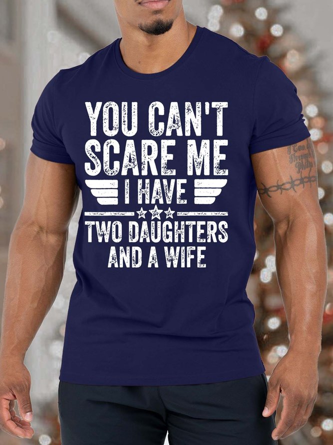 Men’s You Can’t Scare Me I have Two Daughters And A Wife Fit Casual T-Shirt