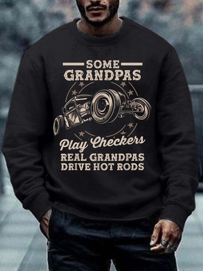 Men’s Some Grandpas Play Checkers Real Grandpas Drive Hot Rods Casual Crew Neck Sweatshirt