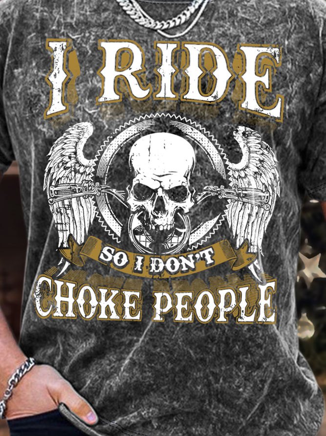 Men’s I Ride So I Don’t Choke People Crew Neck Casual T-Shirt