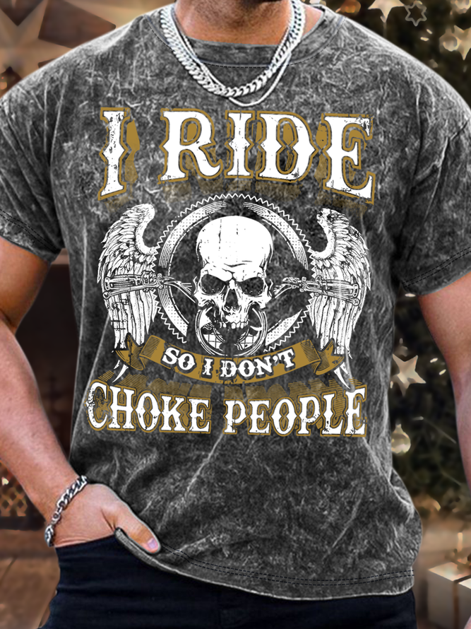 Men’s I Ride So I Don’t Choke People Crew Neck Casual T-Shirt