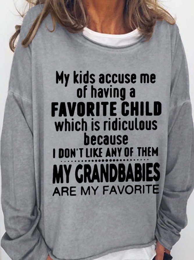 My Kids Accuse Me Of Having A Favorite Child Which Is Ridiculous Womens Sweatshirt