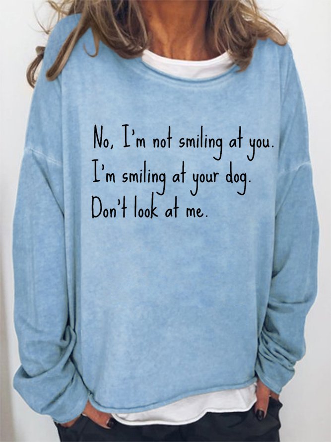 Women's Dog Lover I'm Smiling at Your Dog Loose Animal Crew Neck Simple Sweatshirt