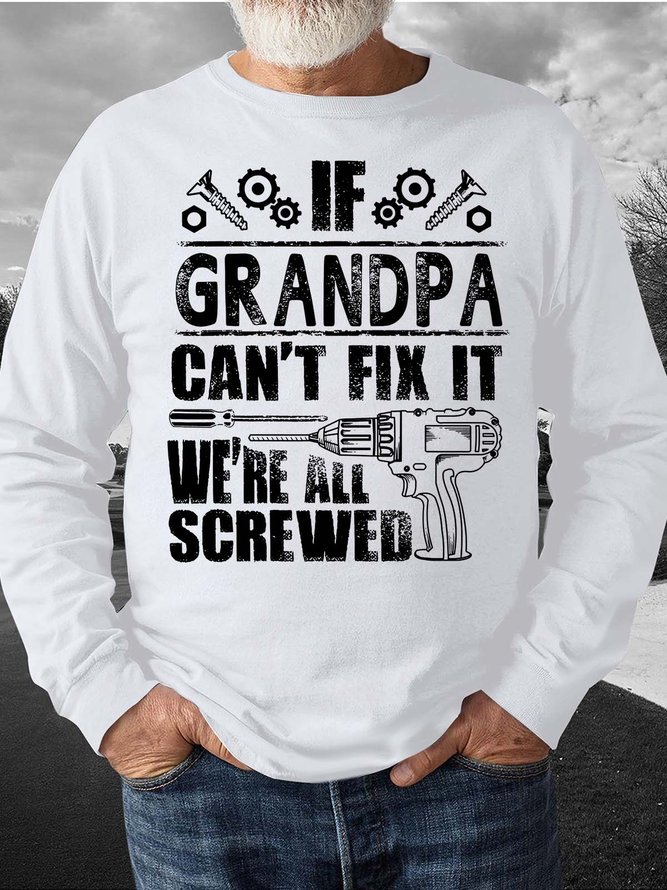 Men’s If Grandpa Can’t Fix It We’re All Screwed Casual Crew Neck Sweatshirt