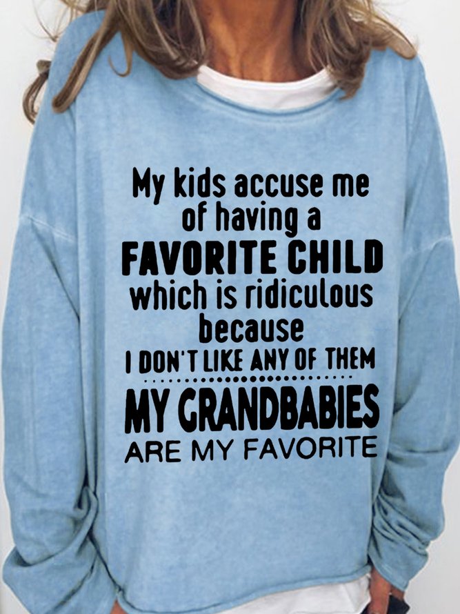 My Kids Accuse Me Of Having A Favorite Child Which Is Ridiculous Womens Sweatshirt