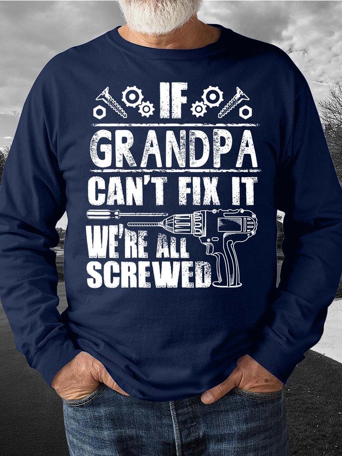 Men’s If Grandpa Can’t Fix It We’re All Screwed Casual Crew Neck Sweatshirt