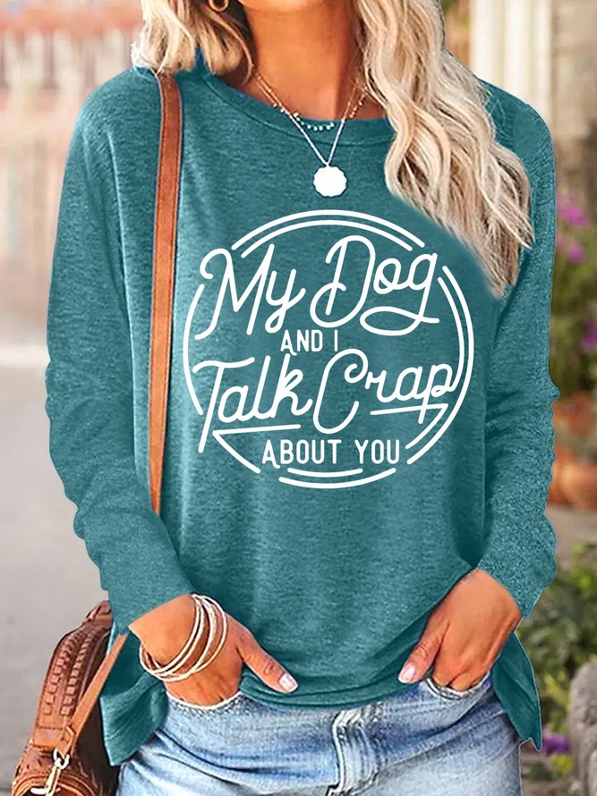 Women's Dog Lover My Dog and I talk crap about you Simple Cotton-Blend Long Sleeve Top
