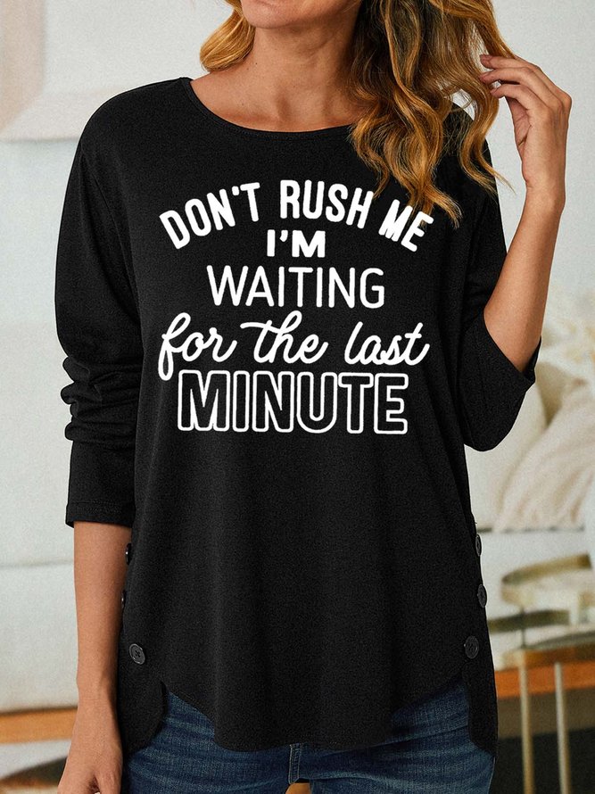 Women’s Don’t Rush Me I’m Waiting For The Last Minute Loose Cotton Casual Crew Neck Top