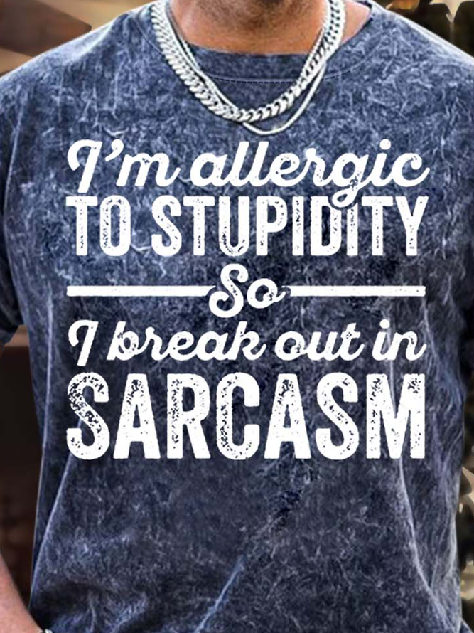 Men’s I’m Allergic To Stupidity So I Break Out In Sarcasm Casual Regular Fit T-Shirt
