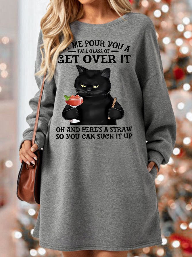 Let Me Pour You A Tall Glass Of Get Over It Oh And Here’s A Straw So You Can Suck It Up Womens Sweatshirt Dress