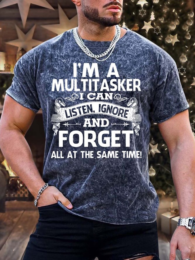Men’s I’m A Multitasker I Can Listen Ignore And Forget All At The Same Time Casual Crew Neck Text Letters T-Shirt