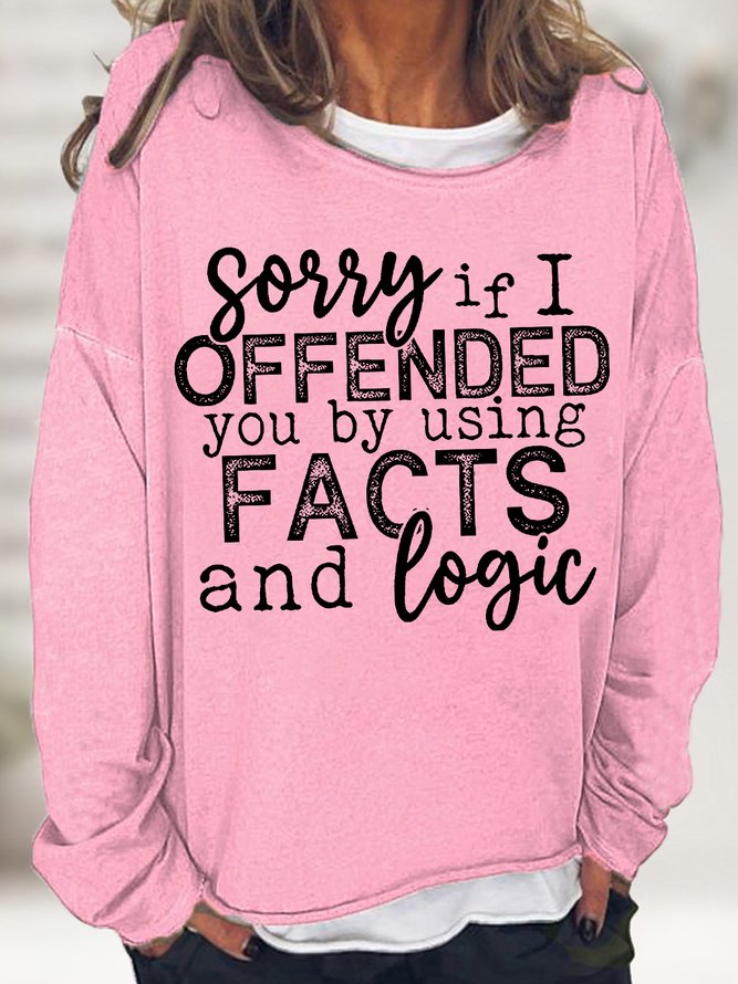 Women's Sorry If I Offended You By Using Facts And Logic Funny Graphic Print Casual Text Letters Crew Neck Sweatshirt