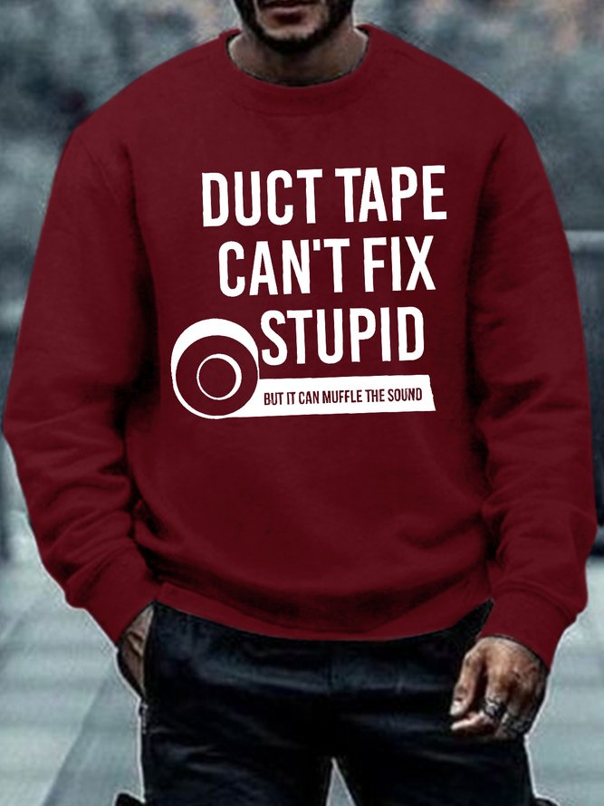 Men's Duct Tape Can Not Fix Stupid Funny Graphic Print Text Letters Cotton-Blend Crew Neck Casual Sweatshirt