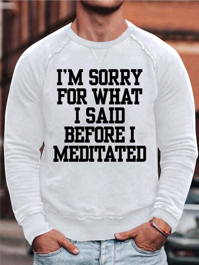 Men’s I’m Sorry For What I Said Before I Meditated Simple Text Letters Loose Cotton-Blend Sweatshirt