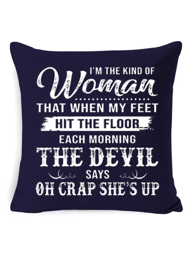 18*18 I’m The Kind Of Woman That When My Feet Hit The Floor Each Morning Backrest Cushion Pillow Covers Decorations For Home