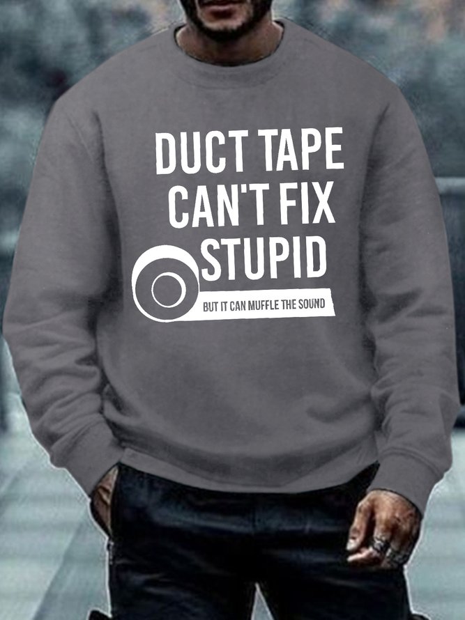 Men's Duct Tape Can Not Fix Stupid Funny Graphic Print Text Letters Cotton-Blend Crew Neck Casual Sweatshirt