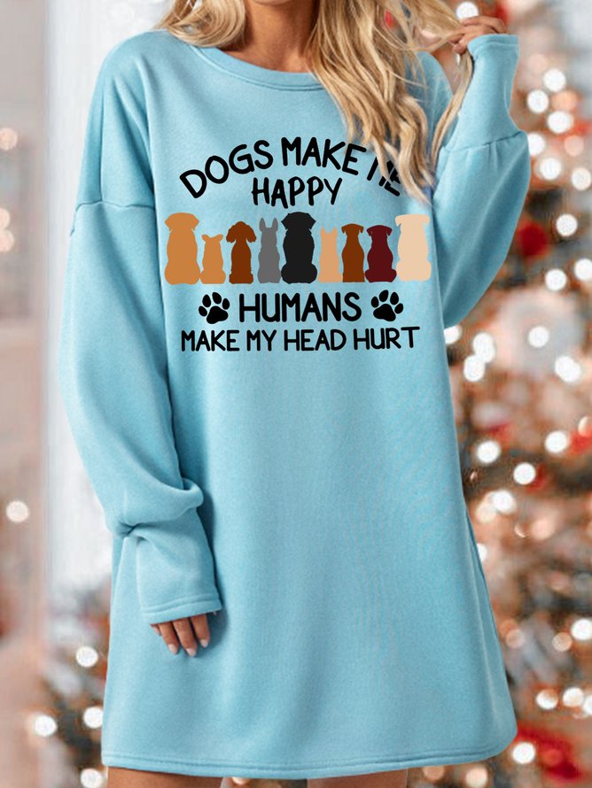 Dogs Make Me Happy Humans Make My Head Hurt Womens Sweatshirt Dress