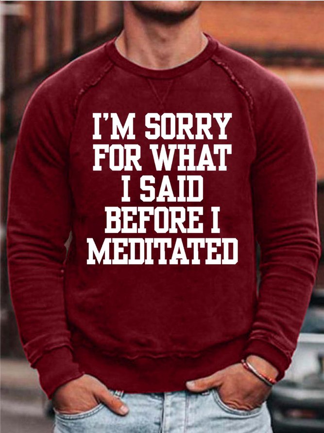 Men’s I’m Sorry For What I Said Before I Meditated Simple Text Letters Loose Cotton-Blend Sweatshirt