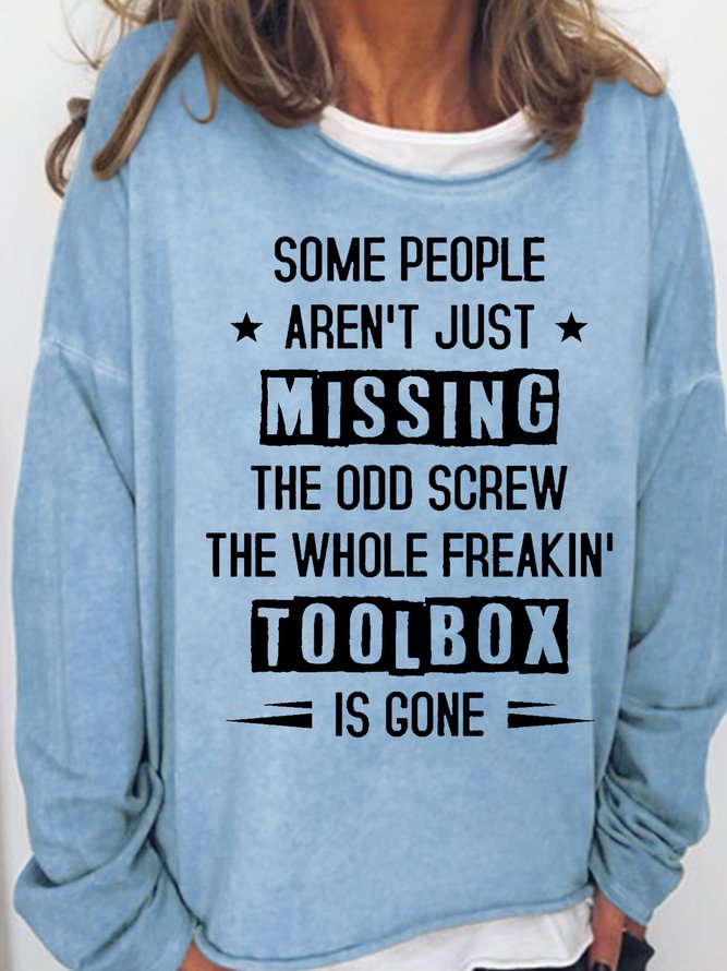 Women's Funny Letters Some People Aren't Just Missing The Odd Screw Sweatshirt