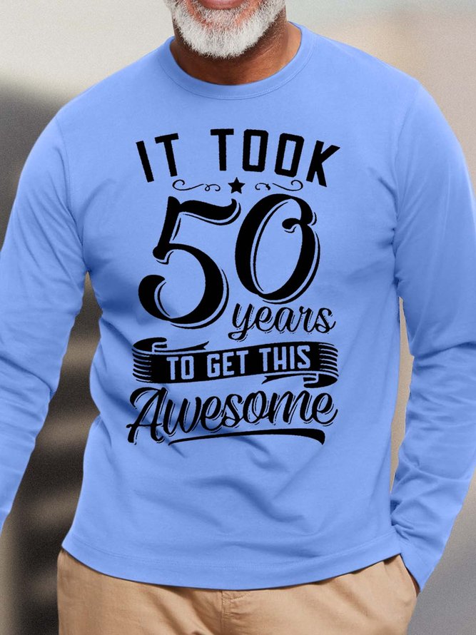 Men’s It Took 50 Years To Get This Awesome Loose Casual Top
