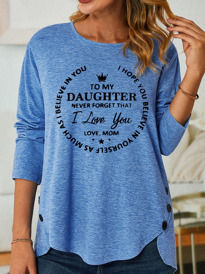 To My Daughter Never Forget That I Love You Womens Long Sleeve T-Shirt