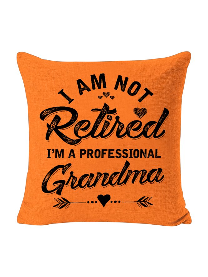 18*18 unny Women I Am Not Retired I Am A Professional Grandma Backrest Cushion Pillow Covers Decorations For Home