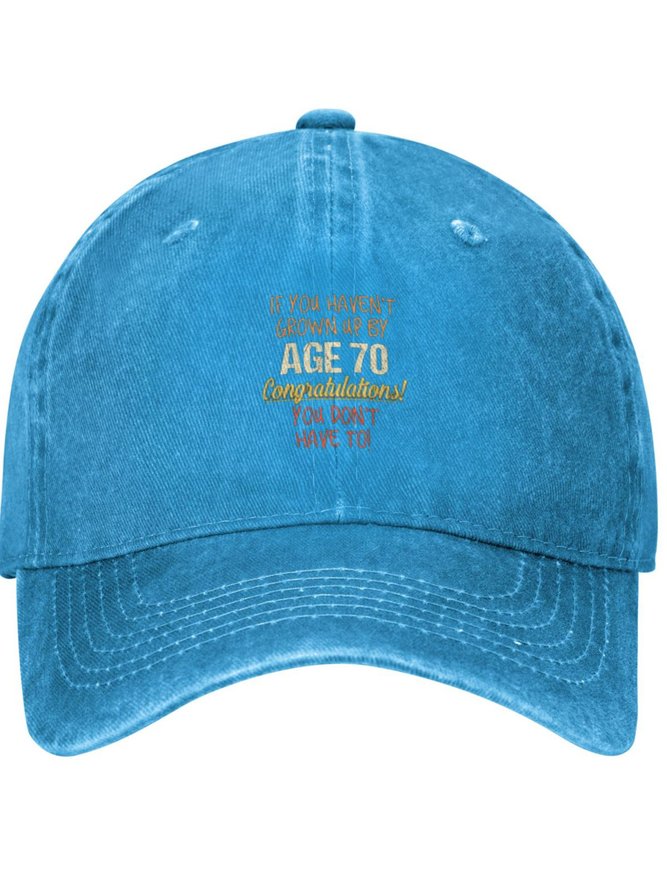 If You Haven't Grown Up By Age 70 Funny Text Letters Adjustable Hat