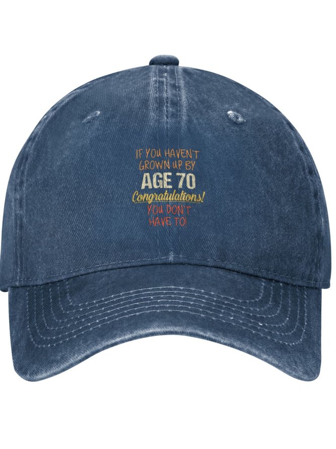 If You Haven't Grown Up By Age 70 Funny Text Letters Adjustable Hat