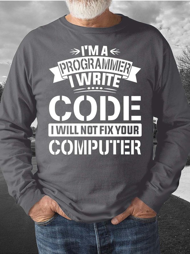 Men’s I’m A Programmer I Write Code I Will Not Fix Your Computer Crew Neck Text Letters Regular Fit Casual Sweatshirt