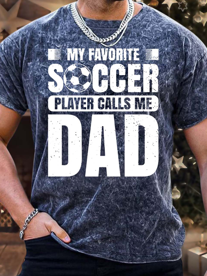 Men’s My Favorite Soccer Player Calls Me Dad Regular Fit Crew Neck Text Letters Casual T-Shirt