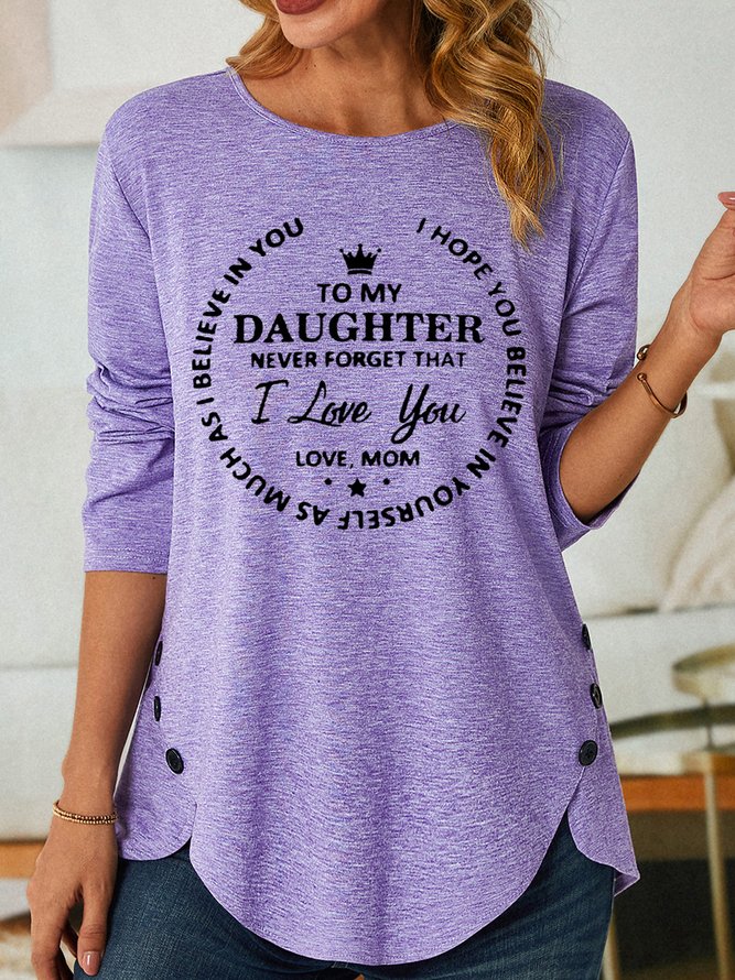 To My Daughter Never Forget That I Love You Womens Long Sleeve T-Shirt