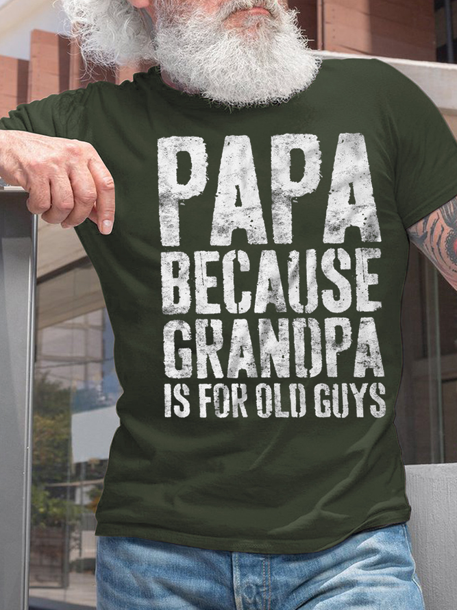 Gift For Grandfather Papa Because Grandpa Is For Old Guys Mens T-Shirt