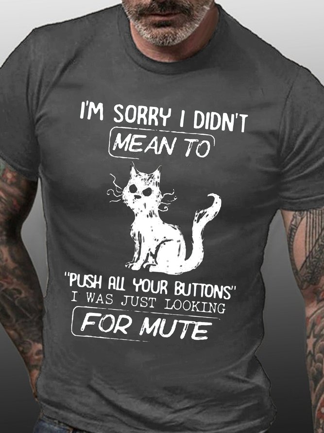 Men's I Am Sorry I Did Not Mean To Pull All Your Buttons Funny Cat Graphic Print Text Letters Loose Casual Cotton T-Shirt