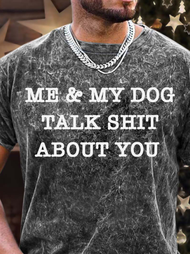 Men’s Me And My Dog Talk Shit About You Text Letters Casual Crew Neck Regular Fit T-Shirt