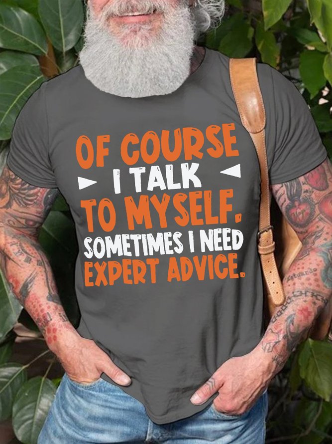 Men's Of Course I Talk To Myself Sometime I Need Expert  Funny Graphic Print Crew Neck Casual Cotton Text Letters T-Shirt