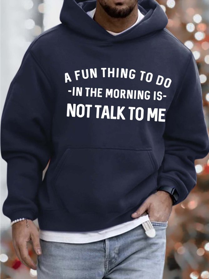 Men’s A Fun Thing To Do In The Morning Is Not Talk To Me Text Letters Loose Hoodie Casual Sweatshirt