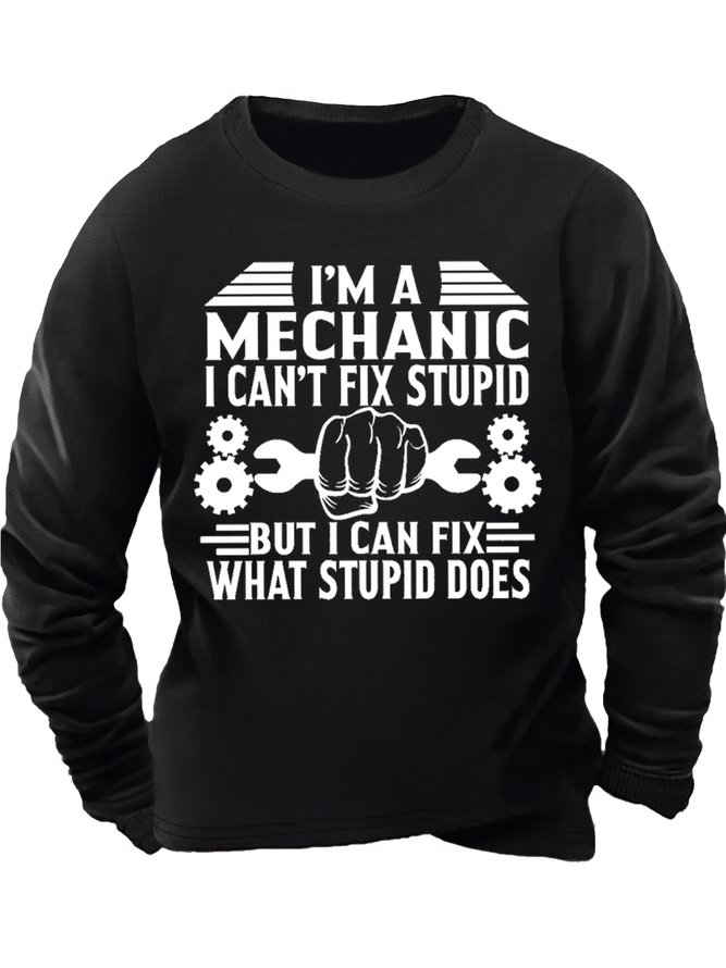 Men's I Am Mechanic I Can't Fix Stupid But I Can Fix What Stupid Does Funny Graphic Print Crew Neck Text Letters Casual Loose Sweatshirt