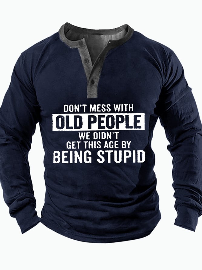 Men's Don't Mess With Old People We Didn’T Get This Age By Being Stupid Funny Print Regular Fit Text Letters Casual Half Turtleneck Top