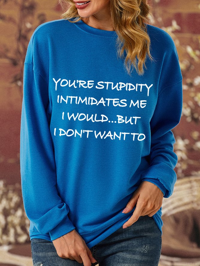 Lilicloth X Kelly You‘re Stupidity Intimidates Me Womens Sweatshirt