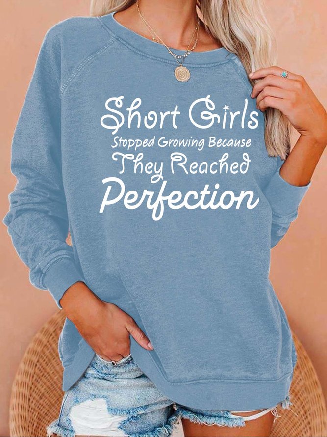 Women’s Short Girls Stopped Growing Because They Reached Perfection Loose Crew Neck Casual Sweatshirt