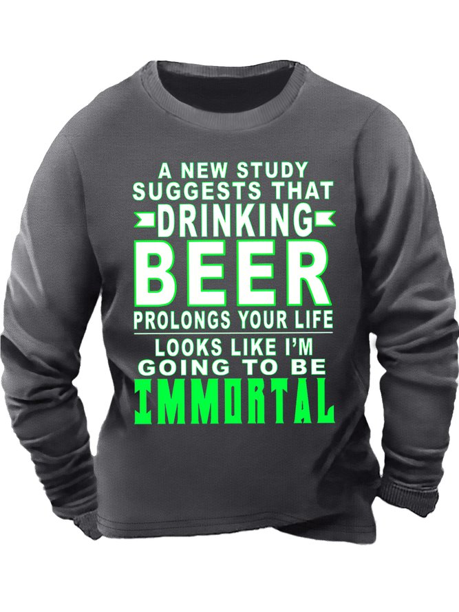 Men's Drinking Beer Going To Be Immortal Funny Graphic Print Crew Neck Text Letters Casual Sweatshirt